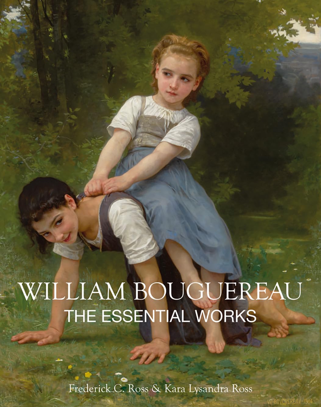 William Bouguereau: The Essential Works — Kara Lysandra Ross & Frederick C. Ross