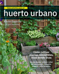 Guía práctica para el huerto urbano: Cómo cultivar plantas comestibles vivas donde vivas — Kevin Espiritu