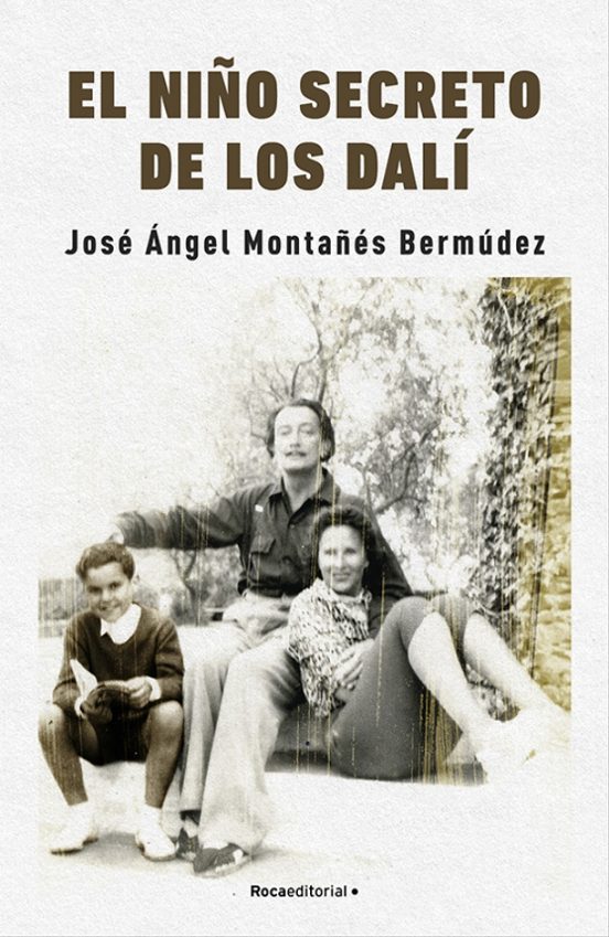 El niño secreto de los Dalí — José Ángel Montañés Bermúdez