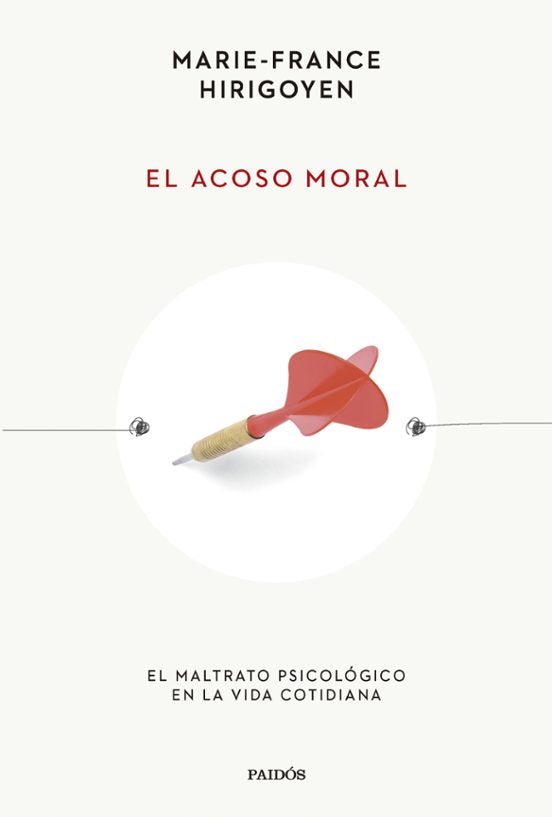 El acoso moral: El maltrato psicológico en la vida cotidiana — Marie-France Hirigoyen