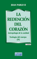 La redención del corazón: Antropología de la castidad. Teología del cuerpo (II) — Juan Pablo II