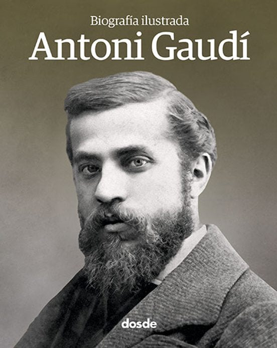 Antoni Gaudí: Biografía ilustrada