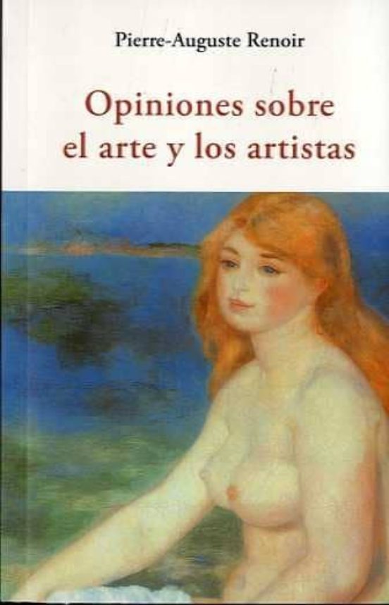 Opiniones sobre el arte y los artistas — Pierre Auguste Renoir