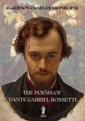 The Poems of Dante Gabriel Rossetti — Algernon Charles Swinburne