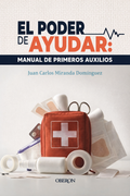 El poder de ayudar. Manual de primeros auxilios — Juan Carlos Miranda Domínguez